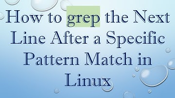 How to grep the Next Line After a Specific Pattern Match in Linux