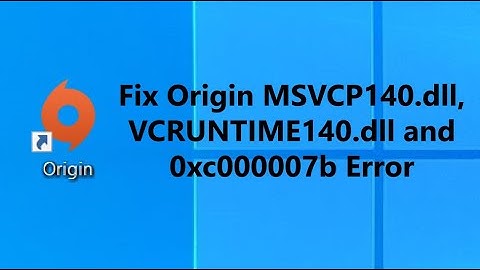 Fix Origin MSVCP140.dll, VCRUNTIME140.dll and 0xc000007b Error