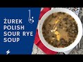 Polish Sour Rye Soup Żurek made on homemade soup starter | Przepis na Żurek na zakwasie