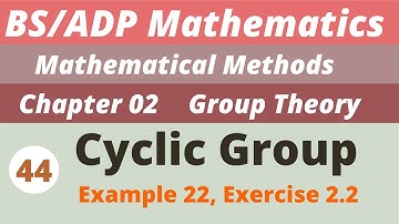 44. Cyclic Group | Groups  | Chapter 2 | Mathematical Methods | BS/ADP  Maths