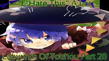 Labyrinth of Touhou Part 28 (I "Hate This")