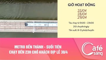 METRO BẾN THÀNH - SUỐI TIÊN CHẠY ĐẾN 23H CHỞ KHÁCH DỊP LỄ 30/4