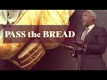 Pass the bread  bishop dale c bronner