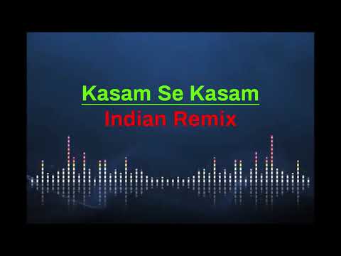 Kasam Se Kasam (Indian Remix)