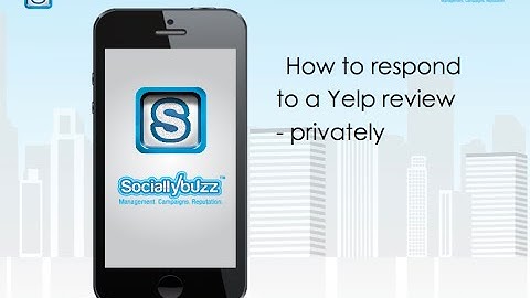 DEMO: How to respond to a Yelp  review - privately, using the Sociallybuzz App
