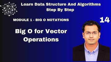 14 - Big O Notations - Big O for Vector Operations