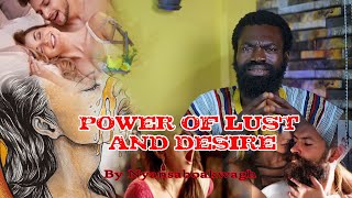 POWER OF LUST AND DESIRE BY NYANSABOAKWA
