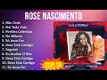 Rose Nascimento 2023 - 10 Maiores Sucessos - Não Ceda, Fiel Toda Vida, Portões Celestiais, No Si...