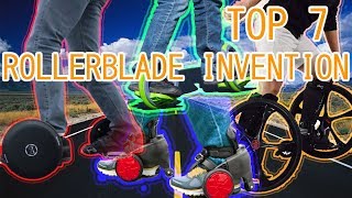 Top 7 Rollerblade Inventions