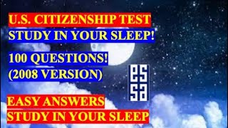 2022 - Study in your SLEEP! 100 Civics Questions (2008 VERSION) for the U.S. Citizenship Test