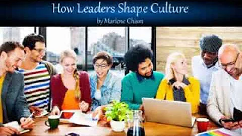 How Leaders Shape Culture by Marlene Chism