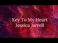 Key To My Heart - Jessica Jarrell (Lyrics)