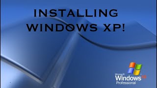 INSTALLING WIN XP!