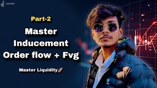 &quot;Master Inducement + Order Flow Strategy | FVG &amp; Po3 Explained (Part-2)&quot;