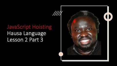 JavaScript Hoisting in the Hausa Language - Lesson 2 Part 3 | Adamu Muhammad Dankore
