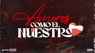 AMORES COMO EL NUESTRO (Remix) - DJ Matty, Nickoog CLK