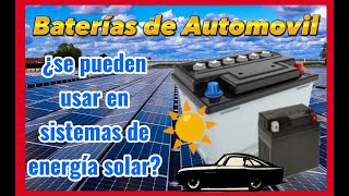 ☀ BATERÍAS DE CARRO o MOTO☀ ¿Se pueden usar en Energia Solar?