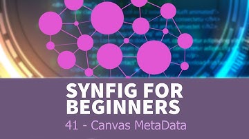 Synfig for beginners: 41 - Canvas MetaData