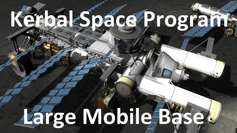 Kerbal Space Program - Large Mobile Base - Example