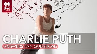 Charlie Puth Answers Fan Questions!