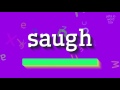 How to say "saugh"! (High Quality Voices)