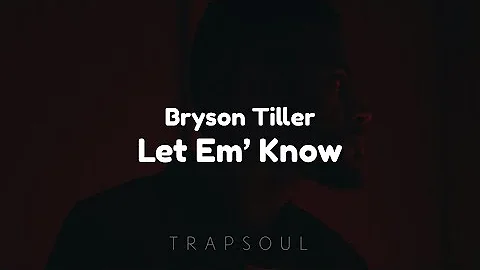 Bryson Tiller - Let Em' Know (Clean - Lyrics)