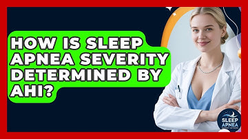 How Is Sleep Apnea Severity Determined By AHI? - Sleep Apnea Support Network