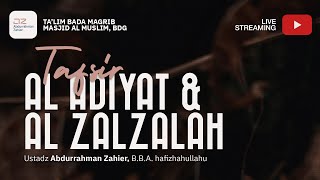 [TAFSIR JUZ AMMA] Surah Al-Adiyat & Al-Zalzalah - Ustadz Abdurrahman Zahier, BBA