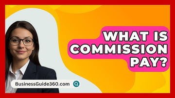What Is Commission Pay? - BusinessGuide360.com