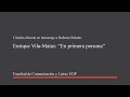 Enrique Vila Matas -  “En primera persona”