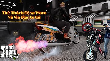 GTA V 22 # Thử độ đồng hồ điện tử cho WAVE chiến lên phố BỐC CẢ ĐẦU và CÁI KẾT