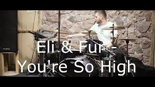 Eli & Fur - You're So High (Drum Play along)