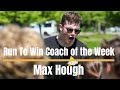 RTW Coach of the Week- Max Hough