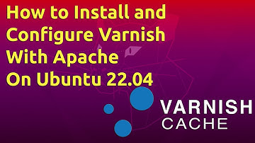 How to Install and Configure Varnish with Apache on Ubuntu 22.04