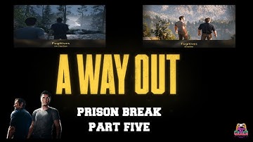 A WAY OUT Game Play - Part 5 No Commentary #wayout #prisonbreak #prisonbreakgame #easports