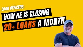 How One LO is closing 20+ Loans a Month in 2022