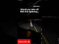 Would you takeoff in lightning