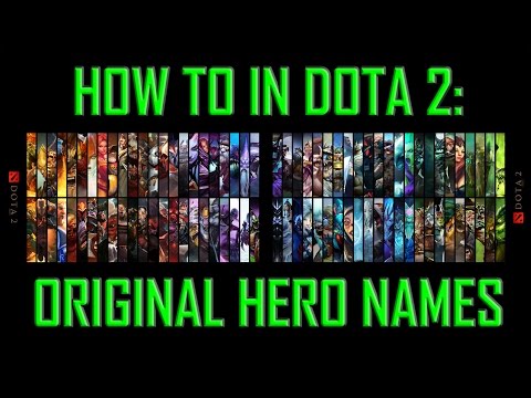 How To In Dota 2 Original Hero Names Youtube