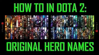 How to in DOTA 2: Original Hero Names