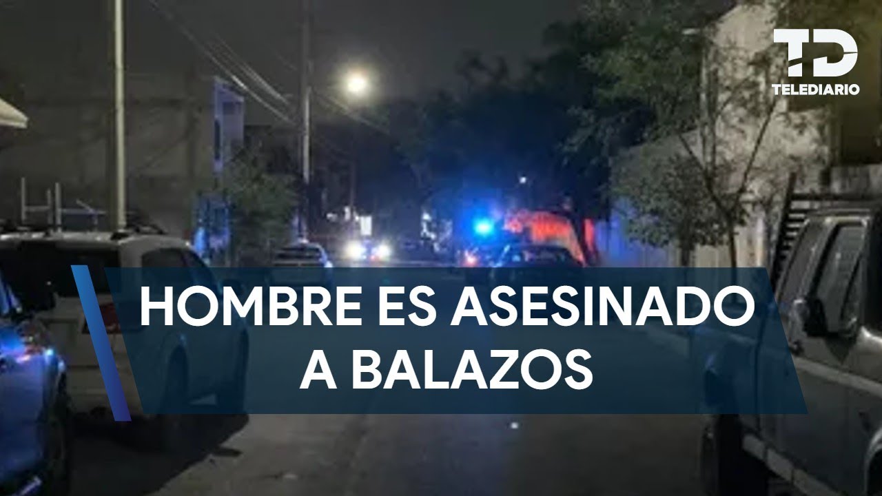 Asesinan a balazos a un hombre en la colonia La Alianza en Monterrey ...