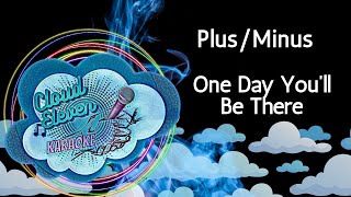 Plus/Minus - One Day You&#39;ll Be There - karaoke - instrumental