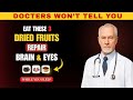 3 Powerful Dried Fruits That Can Help Repair Your Brain and Eyes!