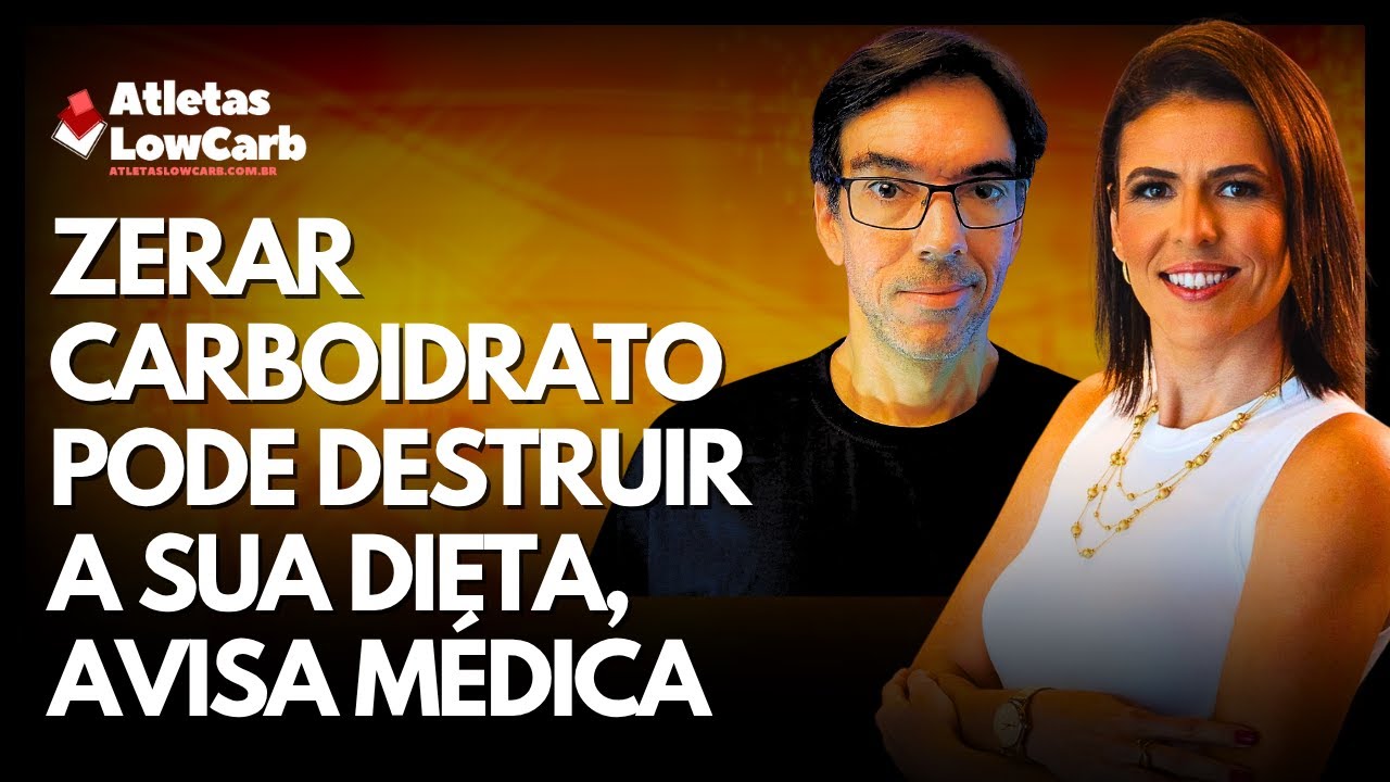 ZERAR CARBOIDRATO PODE DESTRUIR A SUA DIETA AVISA MÉDICA