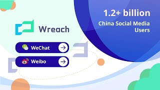 Incredibly Easy Way to Enter China Social Media - Wreach 1.2+ Billion Users via WeChat & Weibo