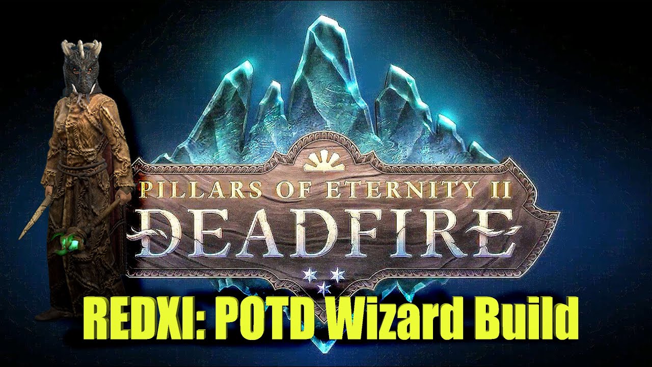 Pillars of Eternity II Deadfire Wizard POTD Build & AIScripts YouTube