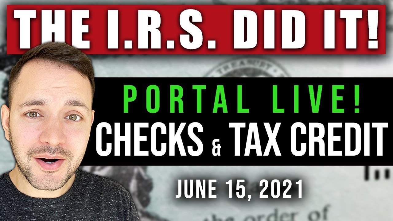 (THE IRS DID IT! CHECKS & CHILD TAX CREDIT PORTAL LIVE!) STIMULUS CHECK UPDATE 06/15/2021