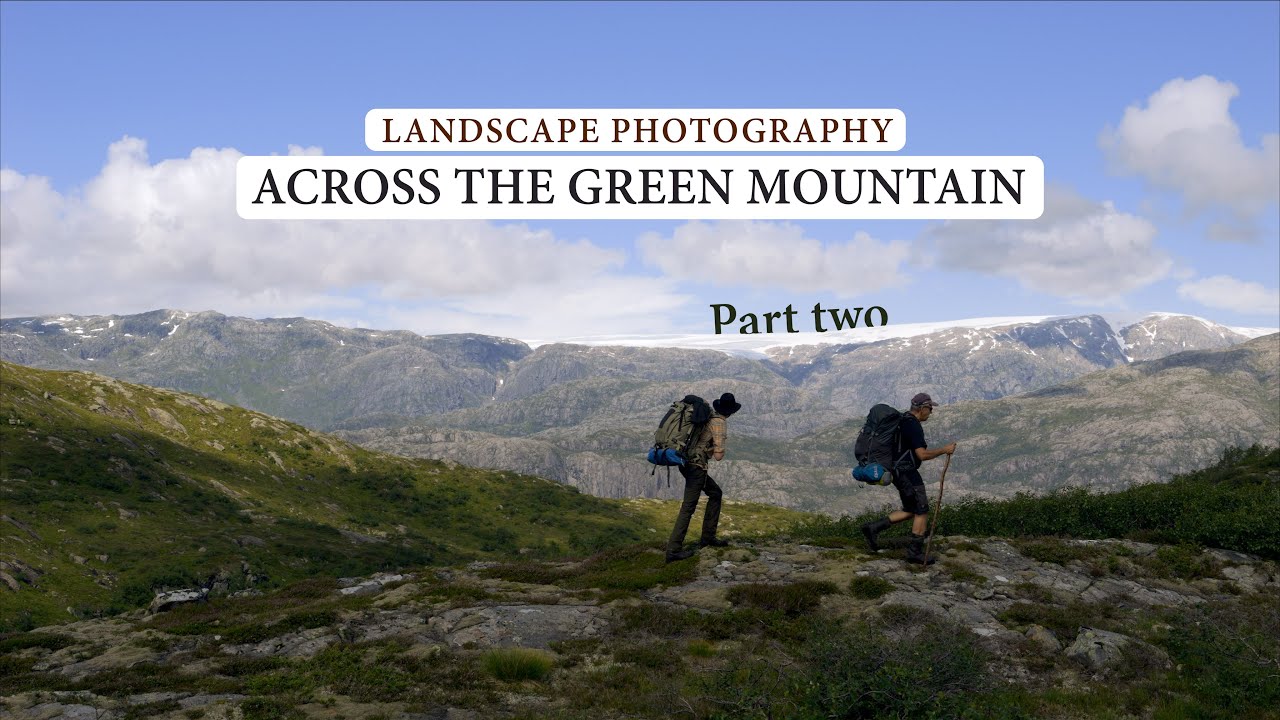 Crossing the green mountain (part two) || Landscape photography