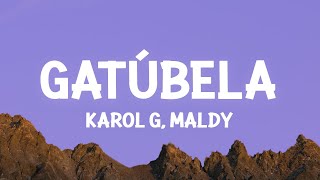 KAROL G, Maldy - GATÚBELA (Letra\/Lyrics)