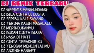 KUMPULAN DJ REMIX TERPOPULER - DJ GERIMIS MENGUNDANG - DJ SERIBU KALI SAYANG - DJ VIRAL 🎶