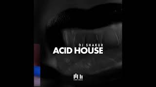 DJ Shakur - Acid House Resimi